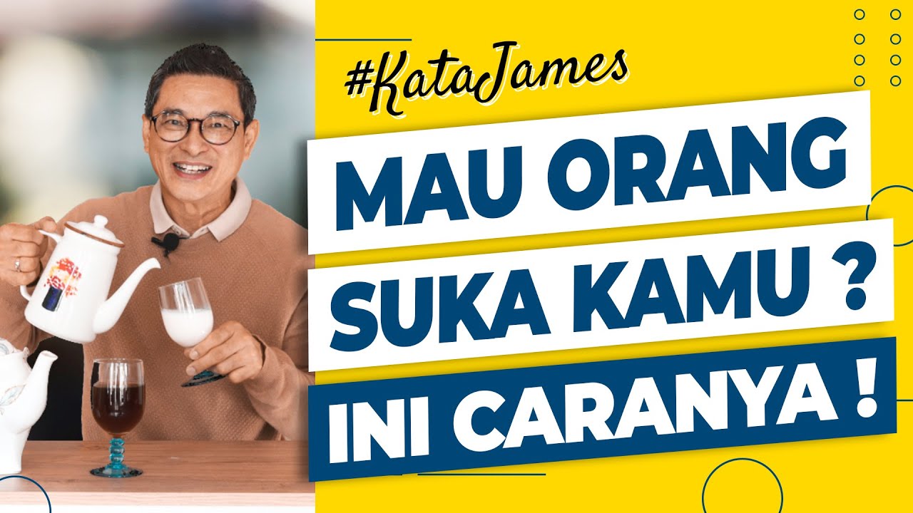 Mau Orang Suka Kamu? Ini Caranya! #KataJames Eps 50 | James Gwee Official