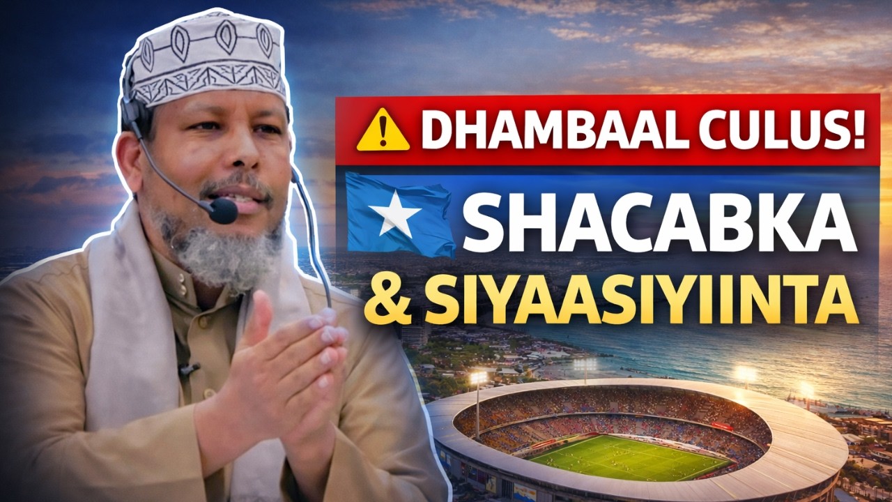 Dhambaal  Kusocda  Shacabka & Siyaasiyiinta Soomaaliyeed | Sh Abdulqadir Boobe