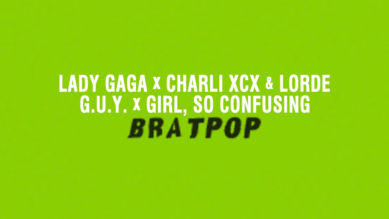 Lady Gaga x Charli XCX - G.U.Y. x Girl so confusing featuring Lorde (bratPOP) (Lyrics)