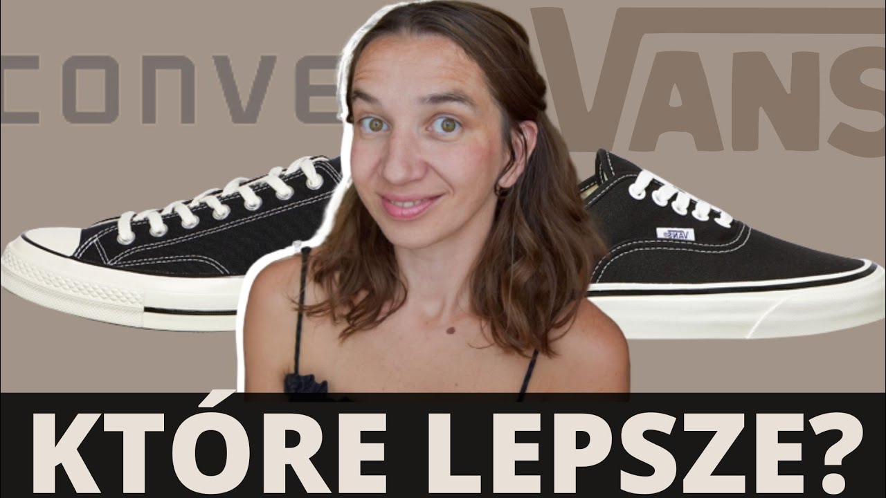 CONVERSE VS VANS - KT&Oacute;RE LEPSZE?