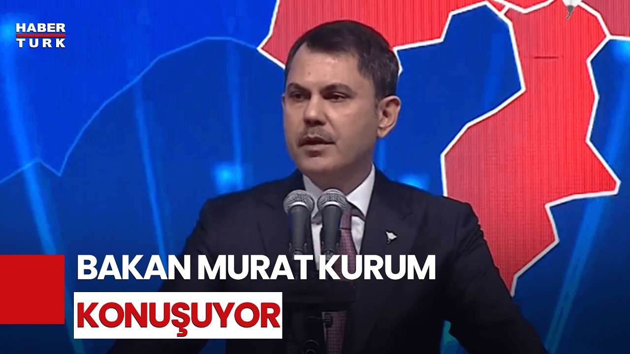 #CANLI - &Ccedil;evre, Şehircilik ve İklim Değişikliği Bakanı Murat Kurum konuşuyor