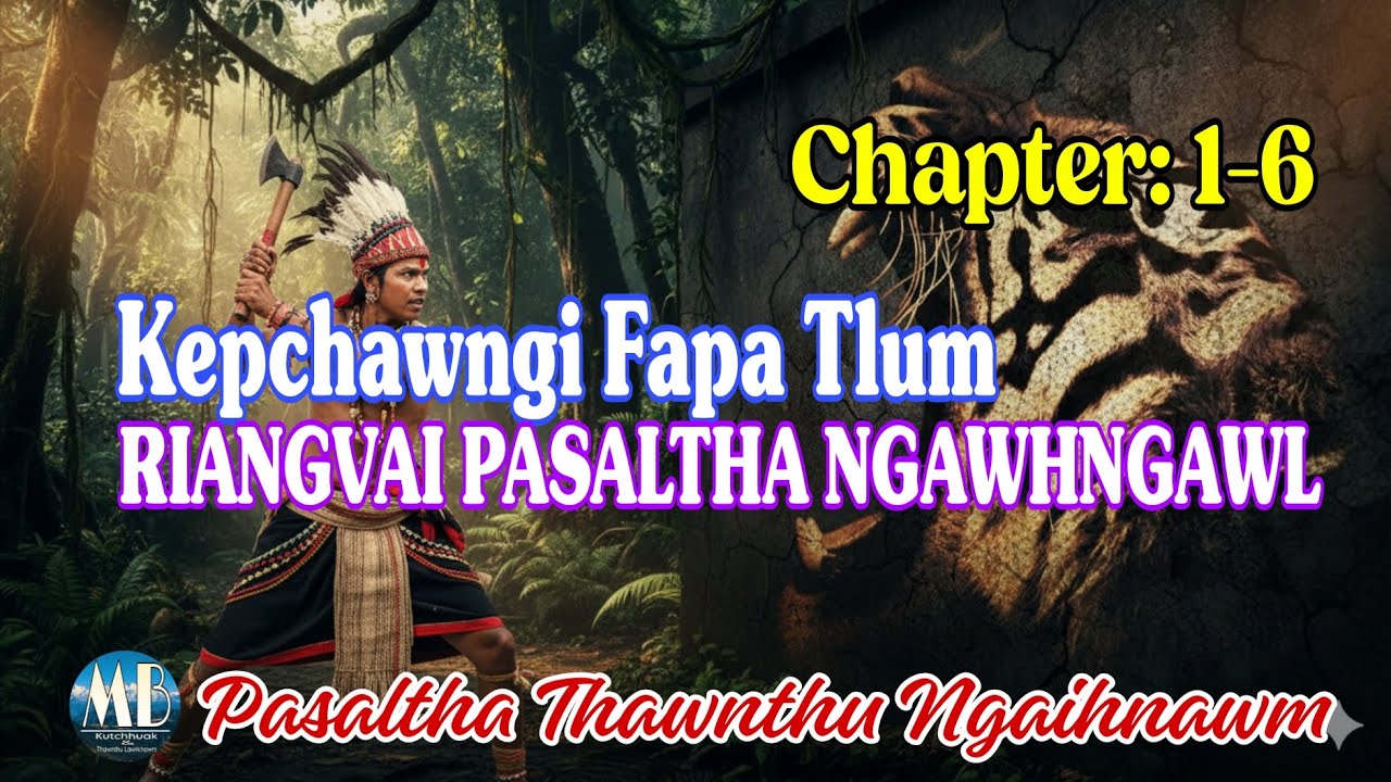 KEPCHAWNGI FAPA TLUM RIANGVAI PASALTHA NGAWHNGAWL: 1-6