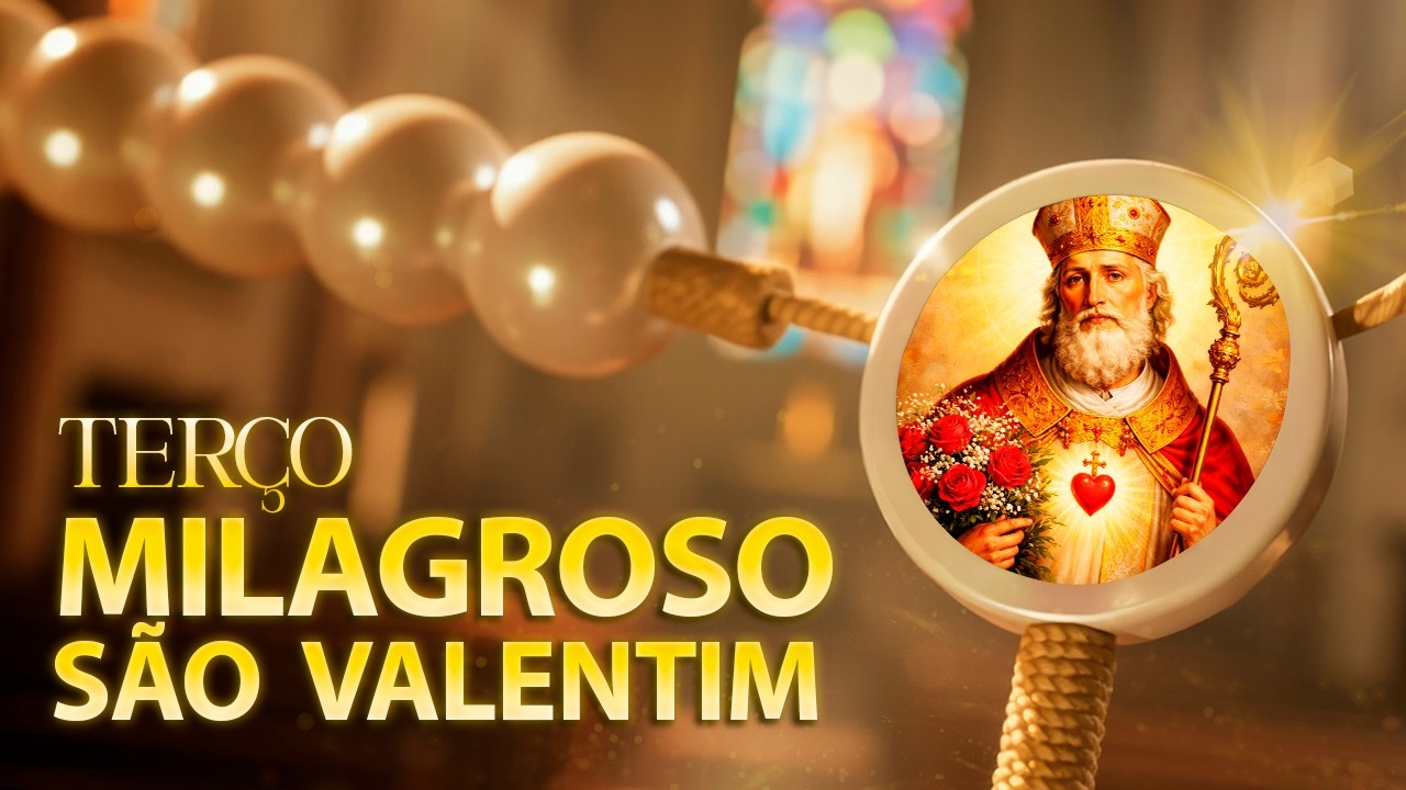 TERÇO MILAGROSO DE SÃO VALENTIM