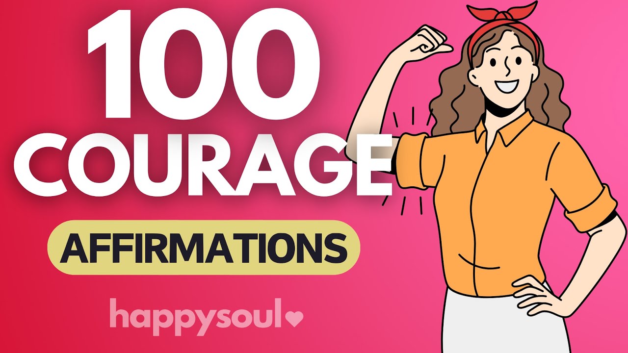 100 Courage Affirmations That Will Unleash Your Inner Power (Listen Daily!)