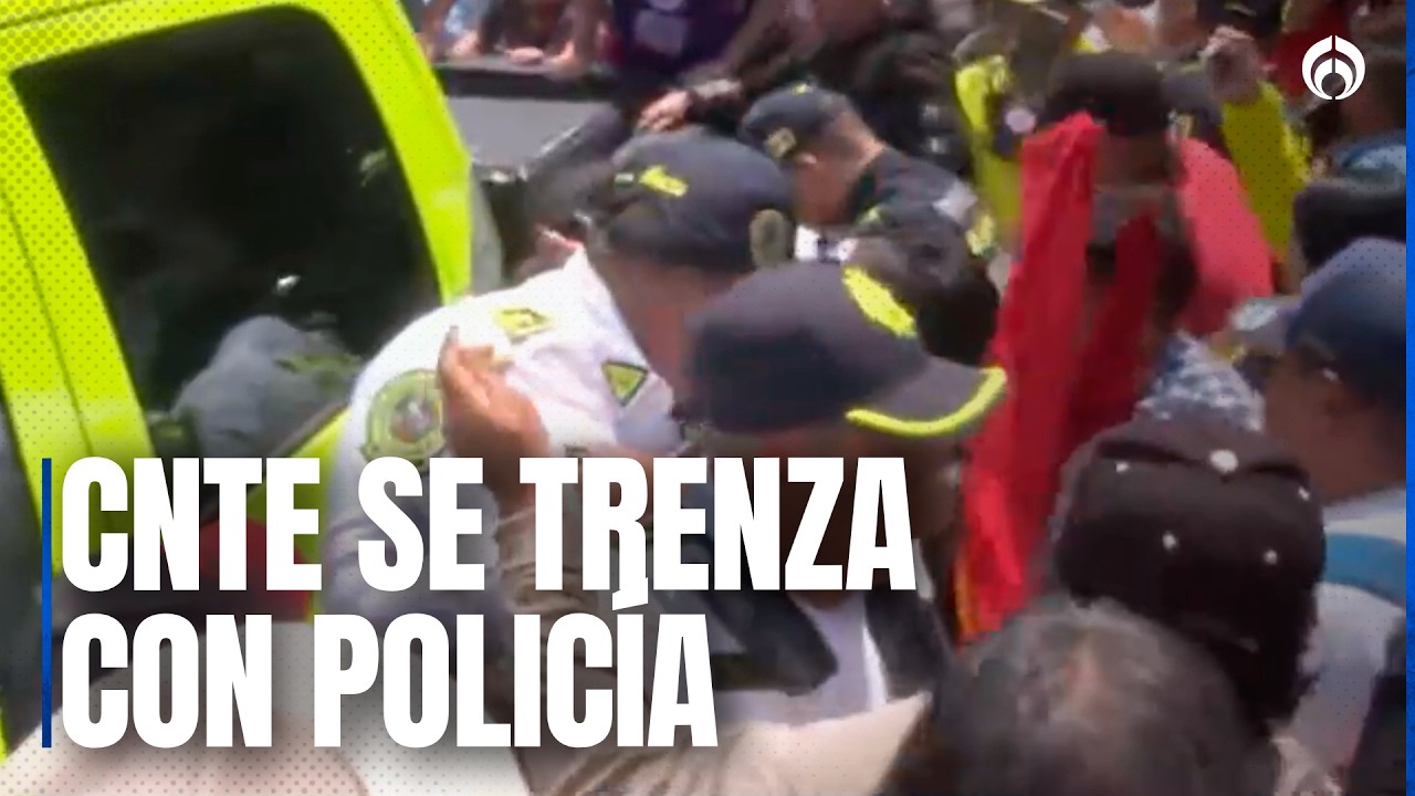 Zafarrancho entre la CNTE y la policía de la CDMX por llegar al Zócalo