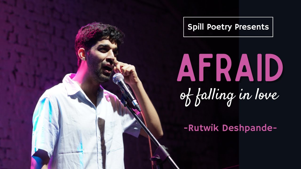 'Afraid of Falling in Love' by Rutwik Deshpande FT. Rohan Upadeo | Spill Poetry | Spoken Word Poetry