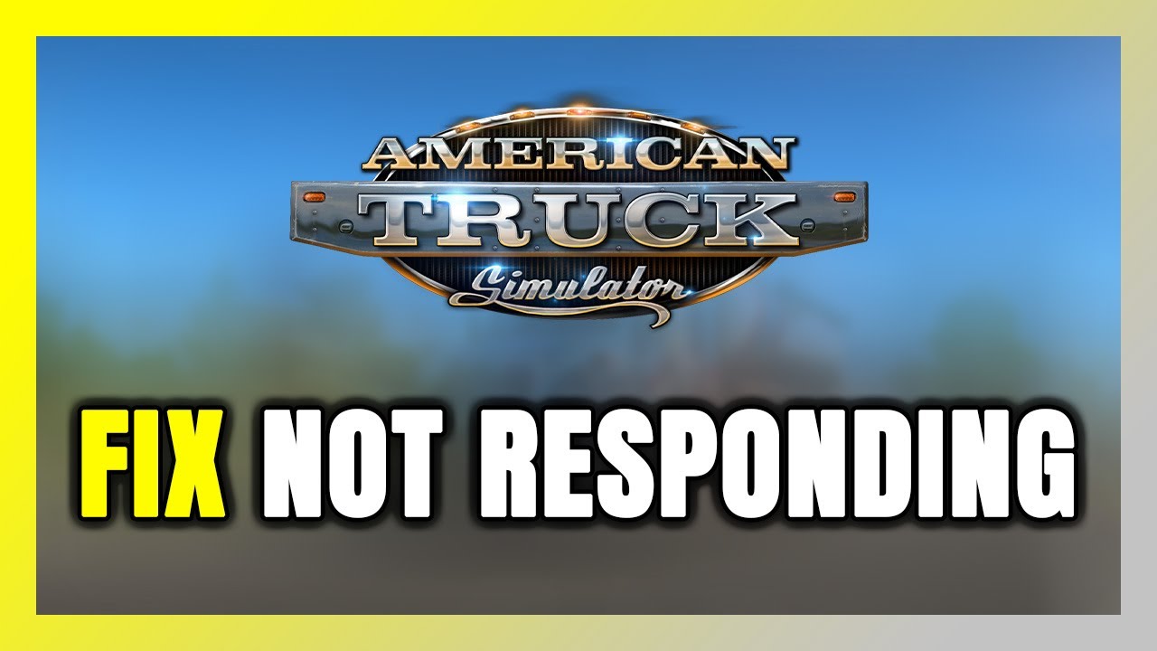 Как исправить ошибку &laquo;American Truck Simulator не отвечает&raquo;!