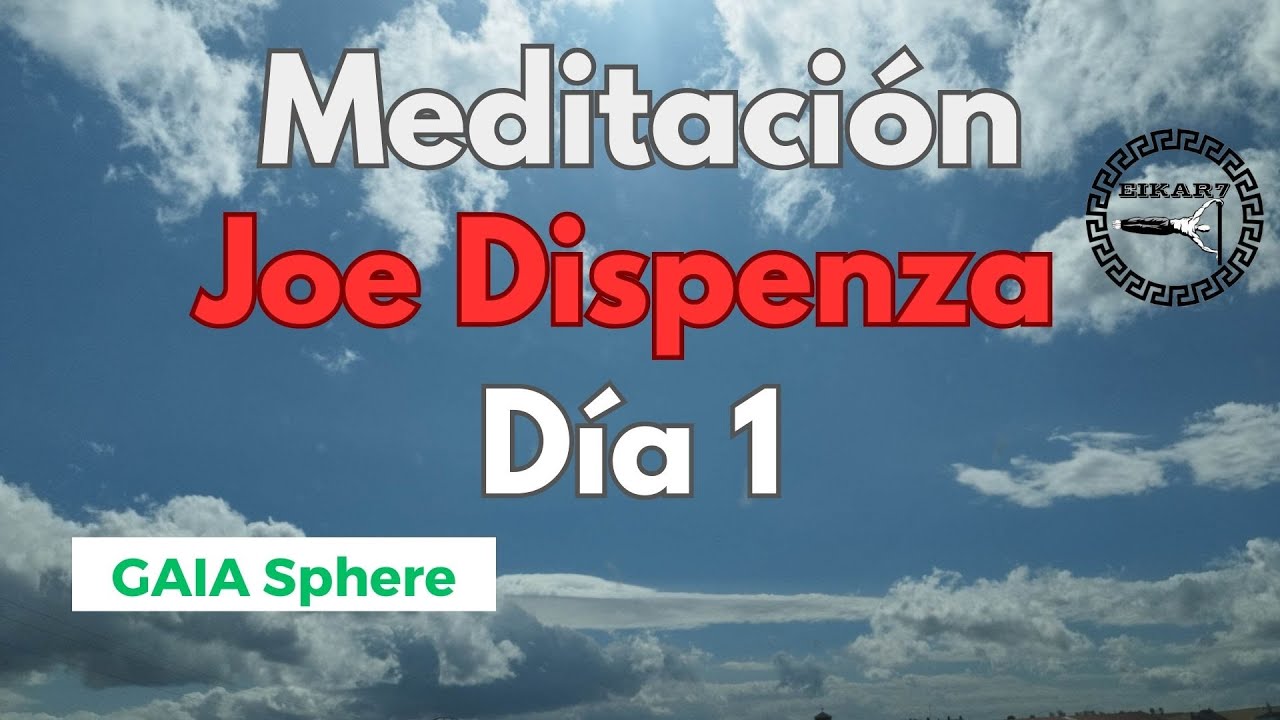 🧘‍♀️Meditación Joe Dispenza 📕: Día 1 (GAIA)