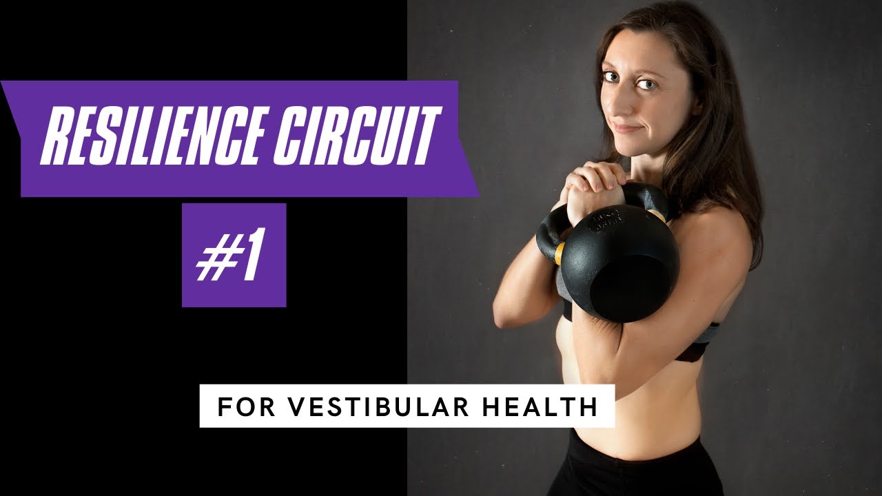Resilience Circuit #1 for Vestibular Health (for Menieres, Migraines, PPPD & Chronic Dizziness)