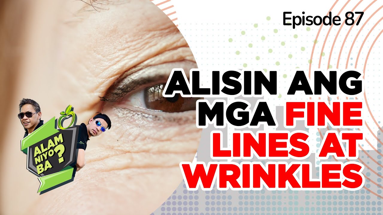 Alam Niyo Ba? Episode 87⎢‘How to Remove Fine Lines and Wrinkles‘