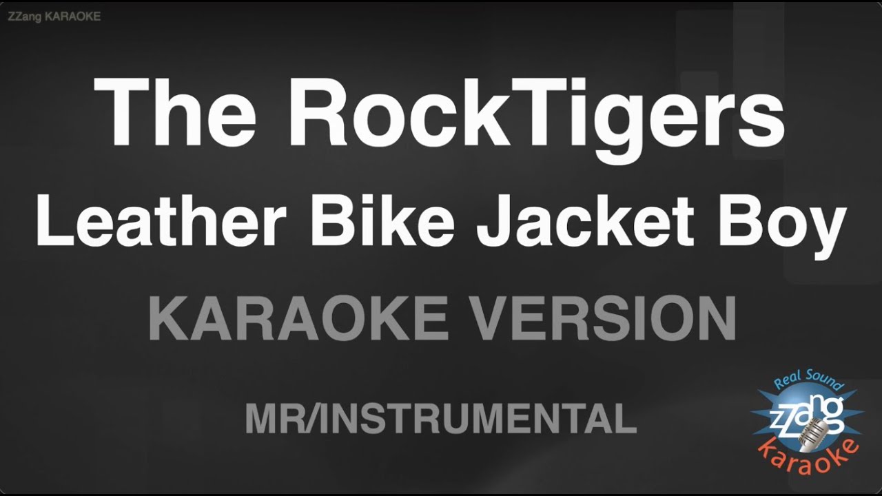 The RockTigers - Leather Bike Jacket Boy (Instrumental) (Karaoke Version)
