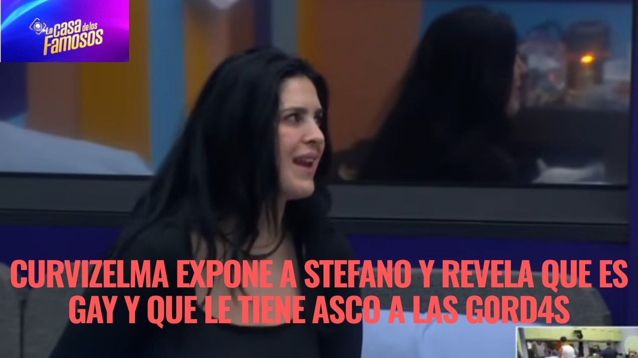CURVIZELMA EXPONE A STEFANO Y REVELA QUE ES GAY Y QUE LE TIENE ASCO A LAS G0RD4S EN LCDLF 6
