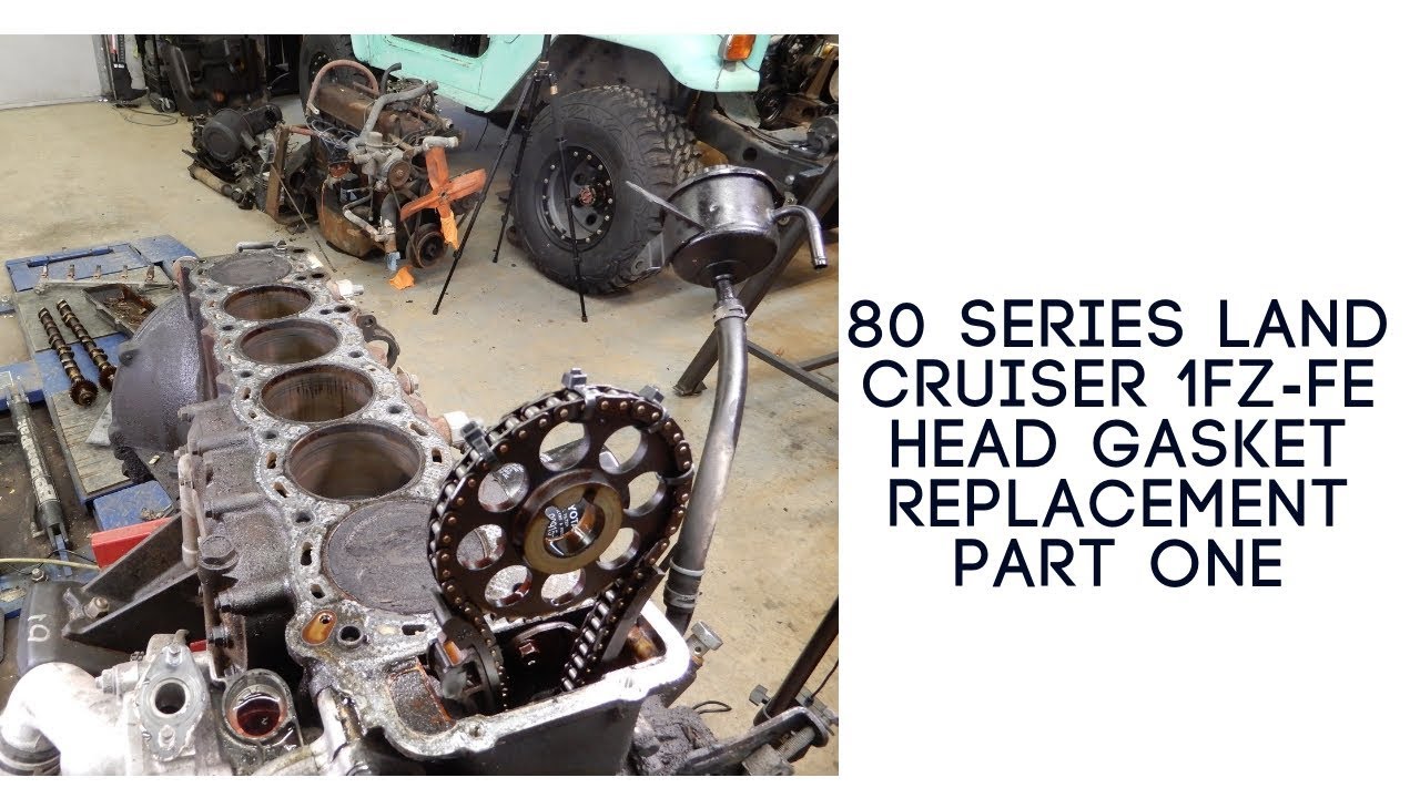 80 Series Land Cruiser 1FZ-FE Head Gasket Part One