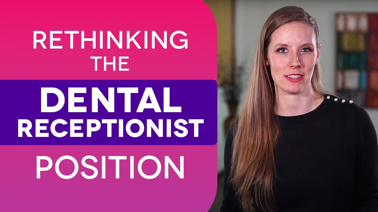 Rethinking the Dental Receptionist Position | Dental Practice Management Tip!