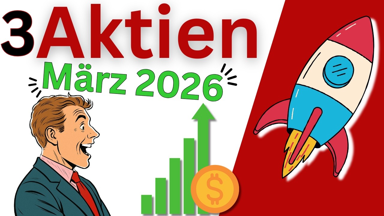 Diese 3 Aktien Kaufe Ich im M&auml;rz 2026 📈