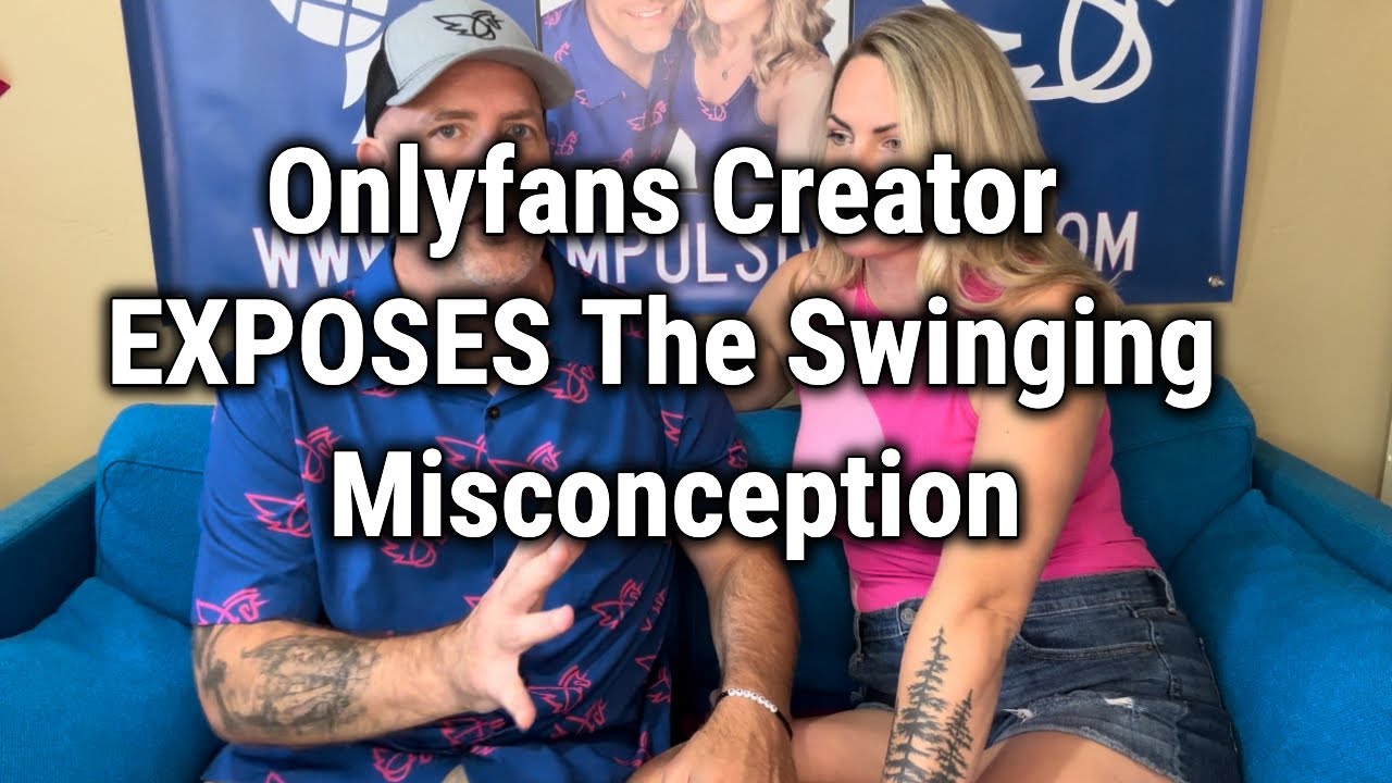 Onlyfans Creator EXPOSES The Swinging Misconception