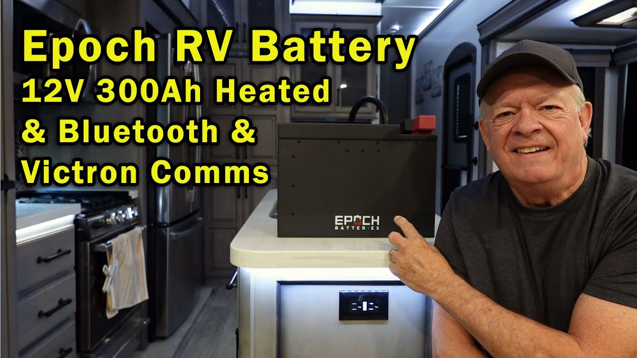 Epoch RV Battery 12V 300Ah - Advanced Power Solution for our Montana 5th Wheel