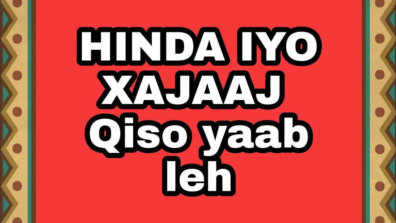 HINDA IYO XAJAAJ -Qiso