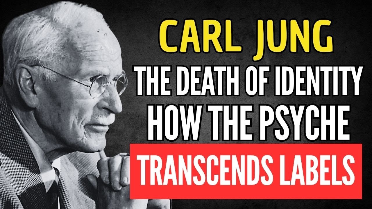 THE DEATH OF IDENTITY: HOW THE PSYCHE TRANSCENDS LABELS – CARL JUNG