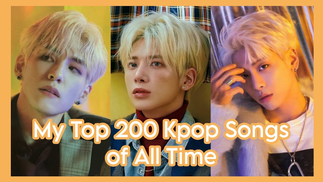 my top 200 kpop songs of all time