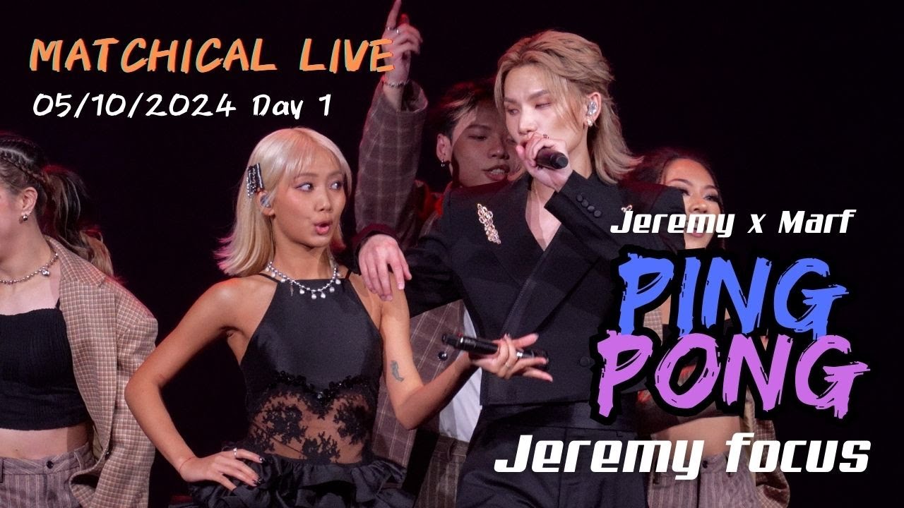 [Jeremy 4K focus] Jeremy x Marf - PING PONG | 20241005 MATCHICAL LIVE 2024 Day 1