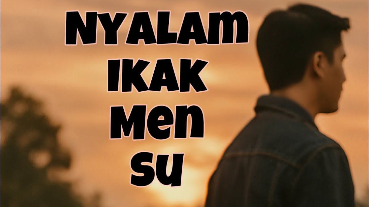 Nyalam Ikak Men Su (Lagu Kayan)