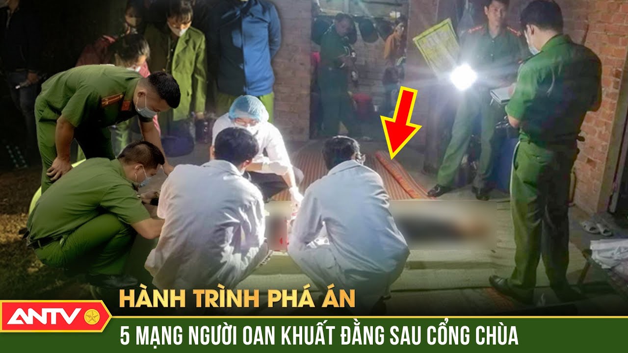 Tội ác tàn bạo của kẻ cuồng sát đoạt 5 mạng người ngay trước sân chùa | Hành trình phá án | ANTV