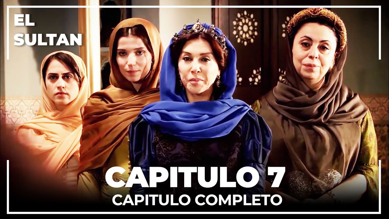 El Sult&aacute;n | Capitulo 7 Completo