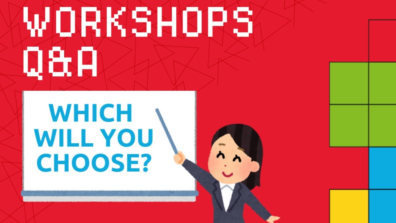 Workshops Q&A - what you need to know