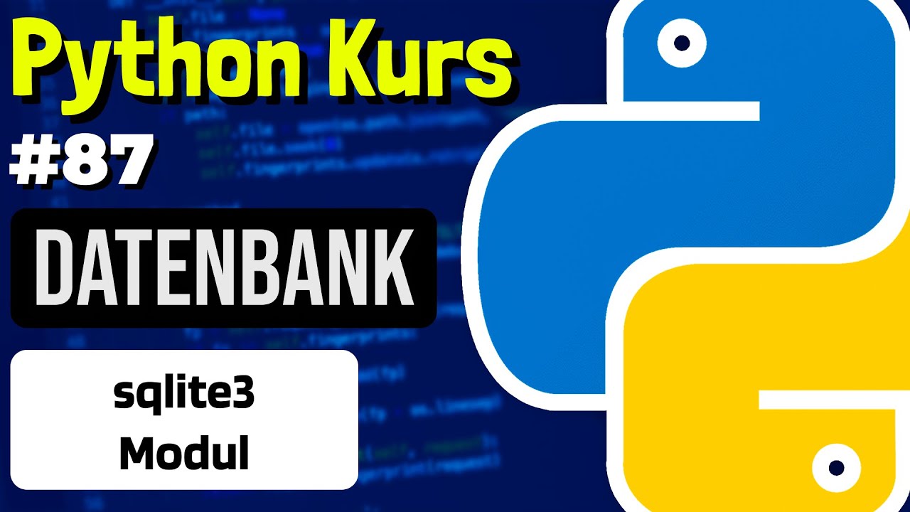Datenbank in Python verwenden&nbsp;(sqlite3) - 087 - Python&nbsp;Kurs (Deutsch)