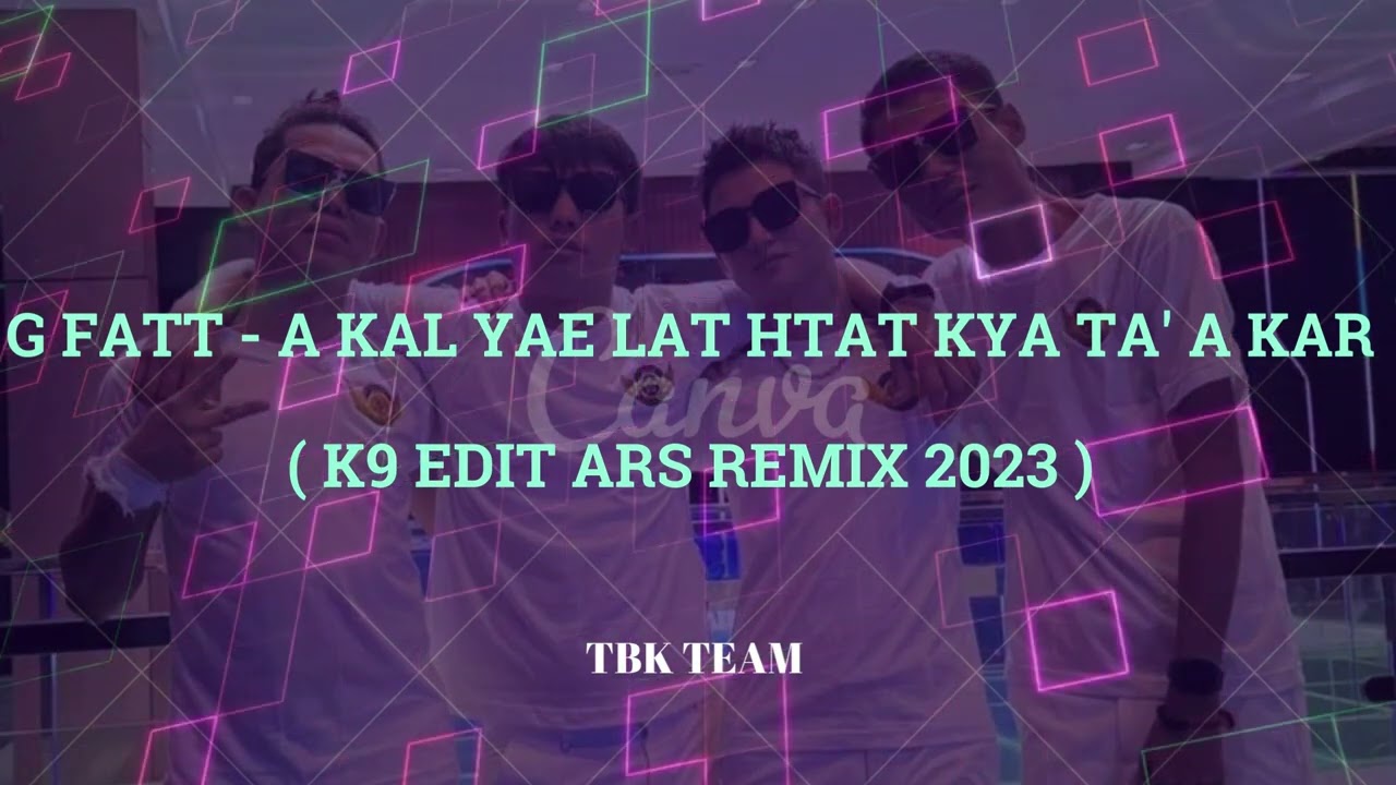 remix k9 G fatt အကယ်၍လက်ထက်ကြသောအခါ ARS remix 2023