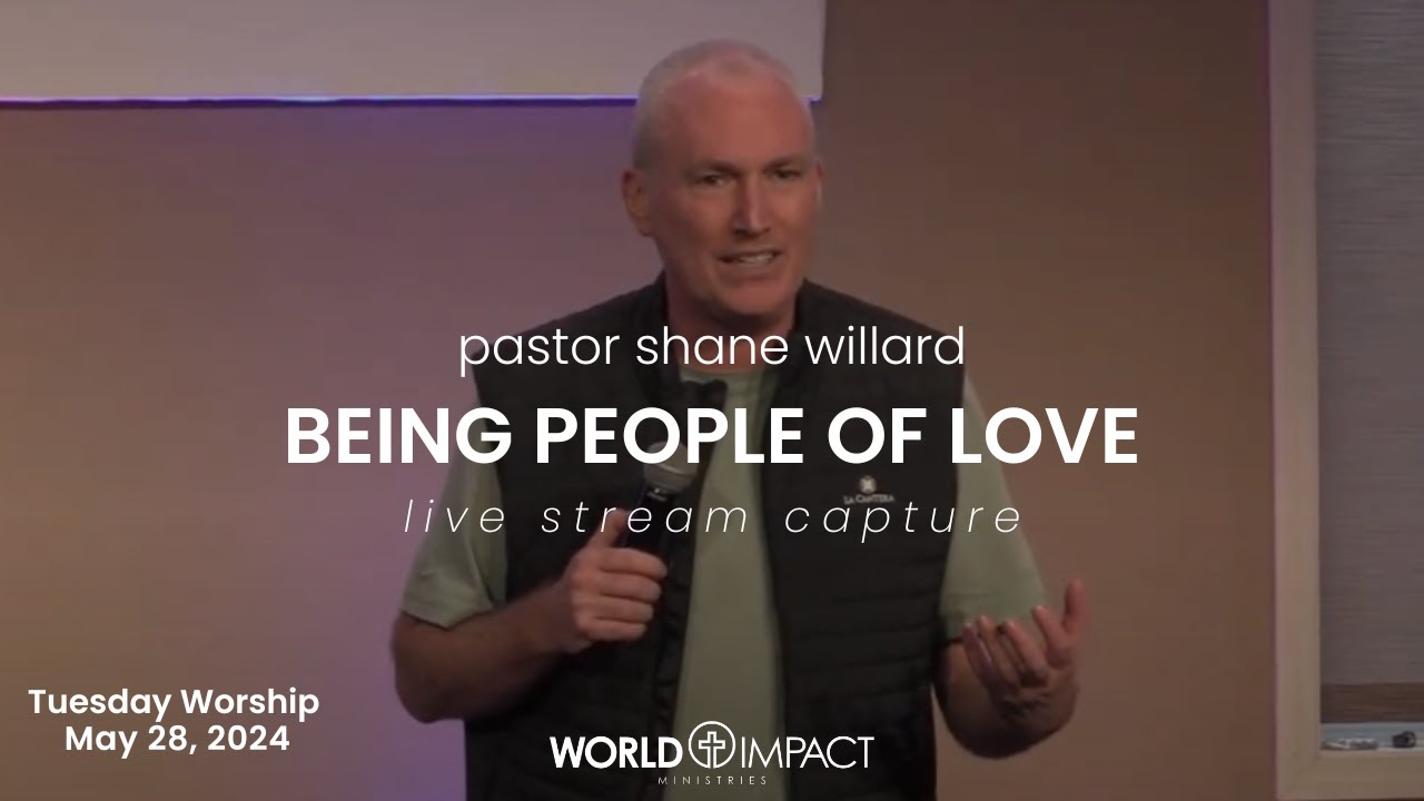 Being People of Love // Shane Willard // May 28, 2024