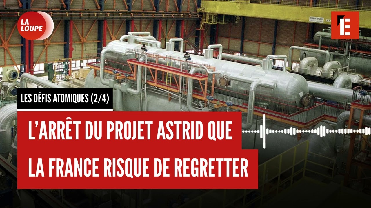 Nucléaire : l’arrêt du projet Astrid que la France risque de regretter