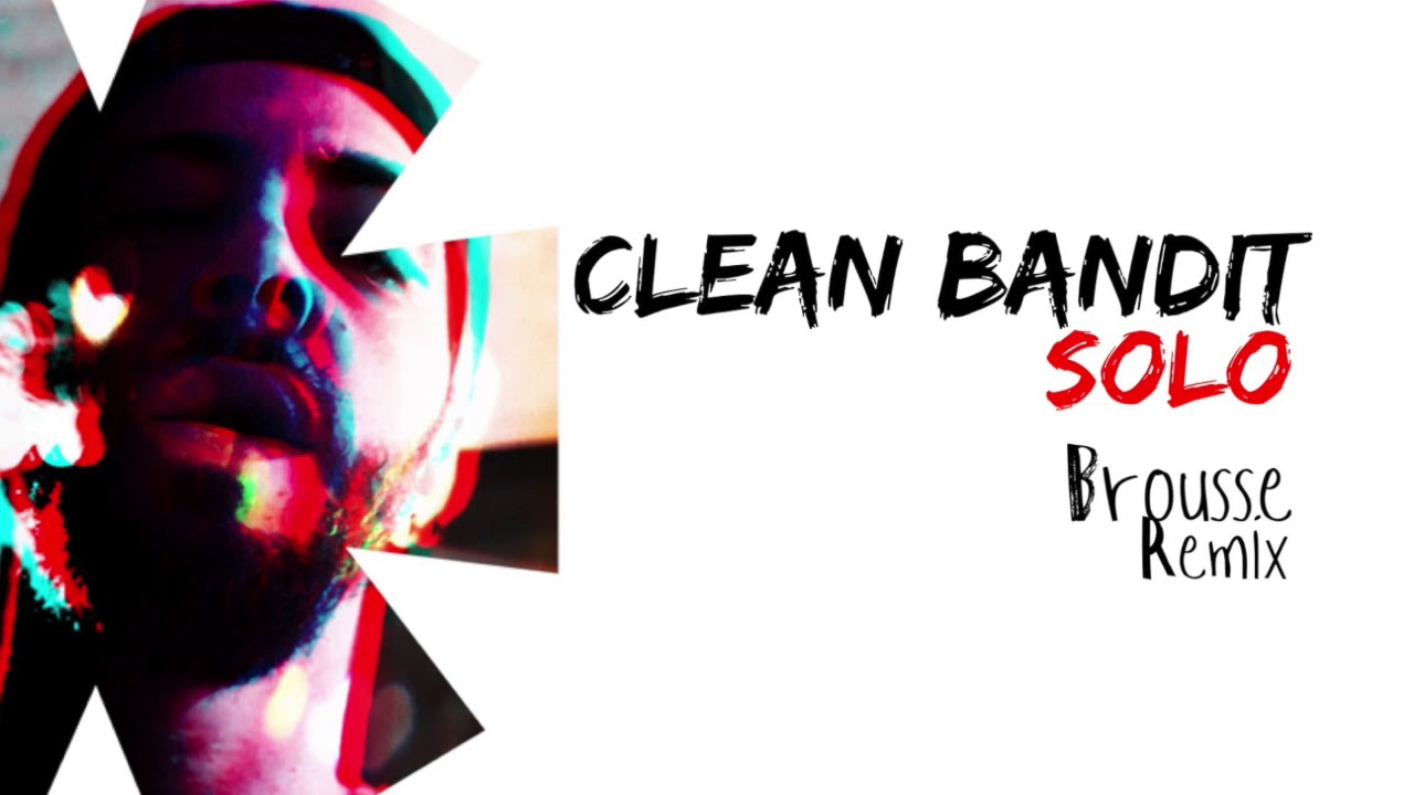 Clean Bandit - Solo (Brousse Remix)