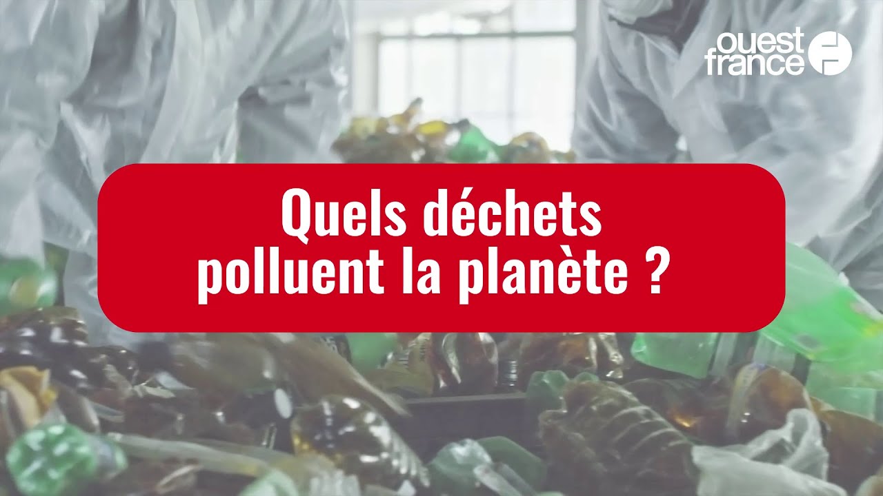 Quels déchets sont les plus dangereux pour nous et la planète ?