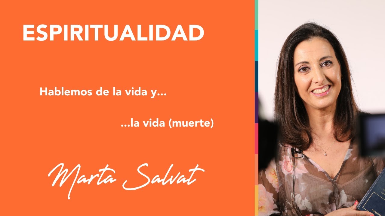 ¿Qué hay después de la vida? - HABLEMOS DE LA VIDA Y... LA VIDA #martasalvat #espiritualidad #vida