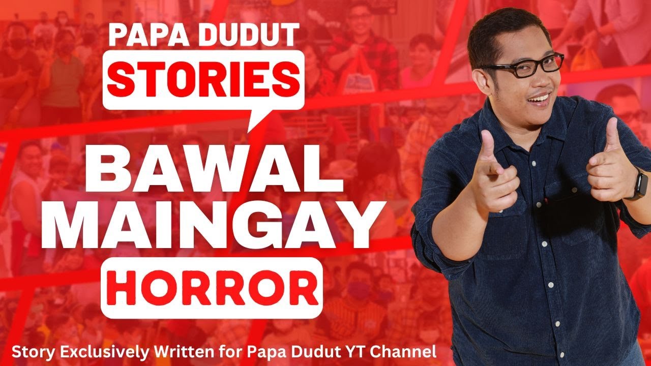BAWAL MAINGAY | YNA | PAPA DUDUT STORIES HORROR