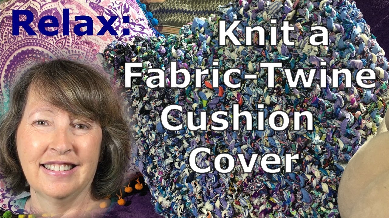 Relax:Knit a Fabric-Twine Cushion Cover.
