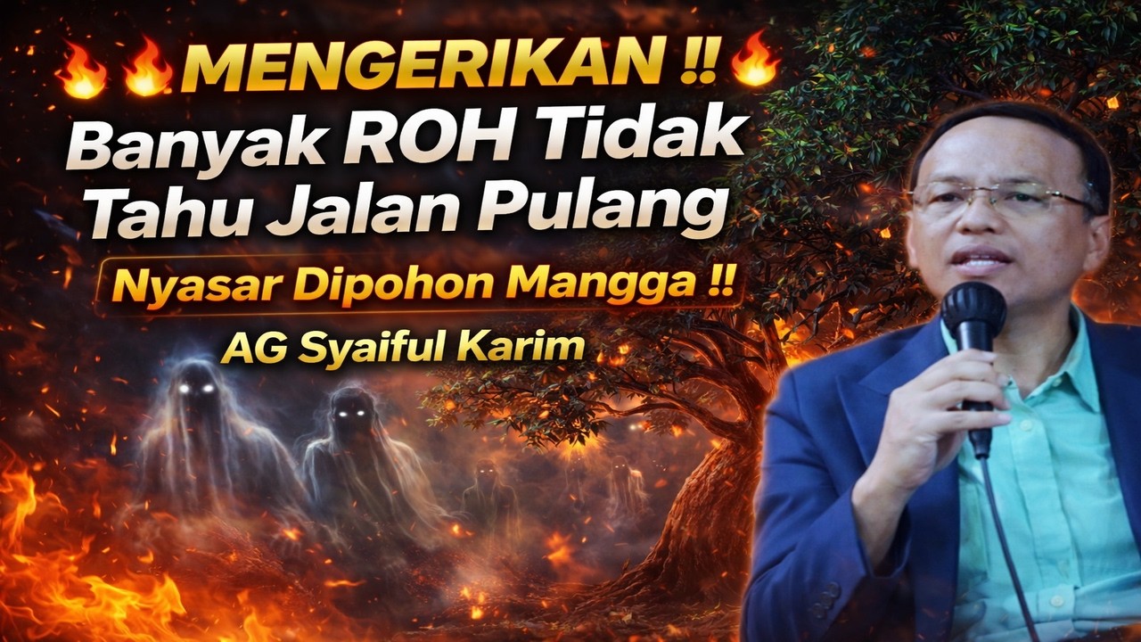 Banyak ROH Tidak Tahu Jalan Pulang‼️AG Syaiful Karim