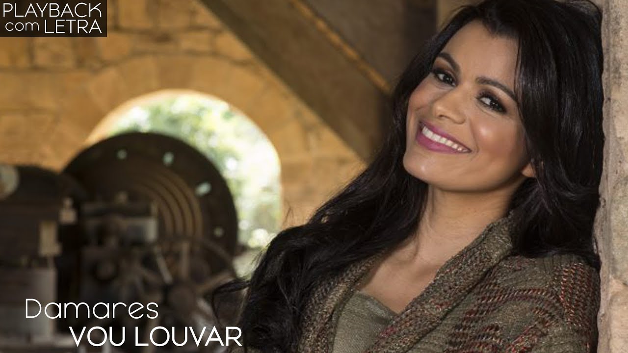 Vou Louvar - Damares (PLAYBACK com LETRA)