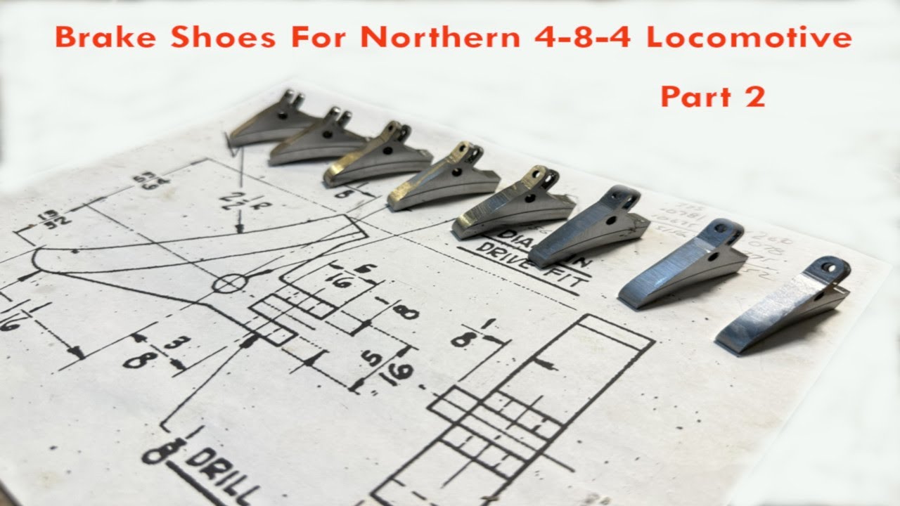 Making Brake Shoes For Northern 4-8-4 Locomotive Part 2