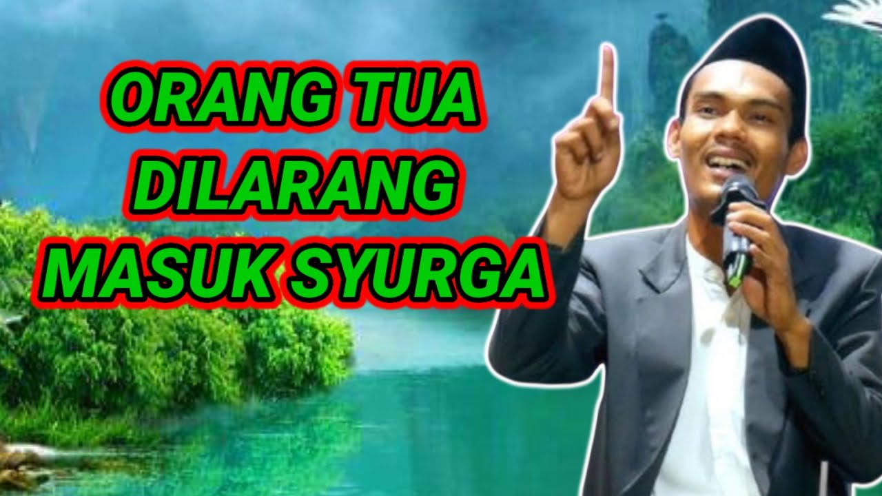 ORANG TUA DILARANG MASUK SURGA, Ust.MUHAMMAD KAUKABUL FADLI