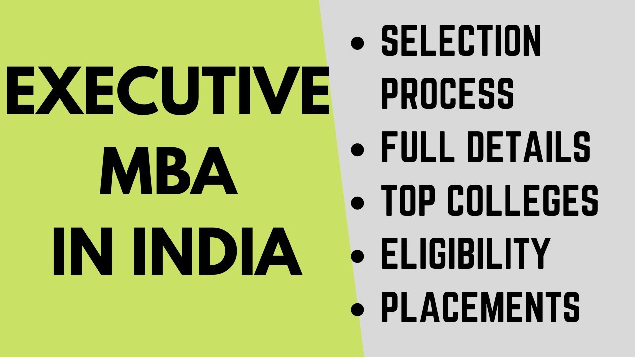 Everything about Executive MBA in India: Top Colleges, Eligibility, Selection Process, Placements