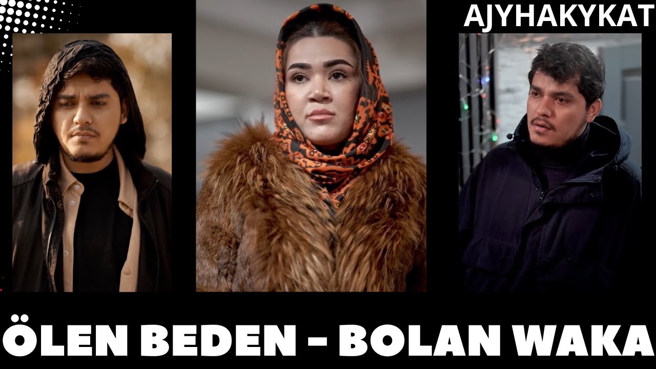TÜRKMENFILM  - ÖLEN BEDEN (BOLAN WAKA ESASYNDA) #ajyhakykat
