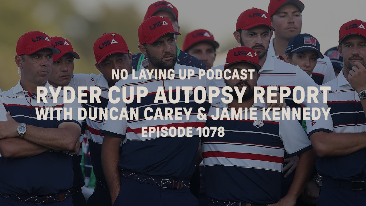 Ryder Cup Autopsy Report with Duncan Carey and Jamie Kennedy | NLU Pod, Ep 1078