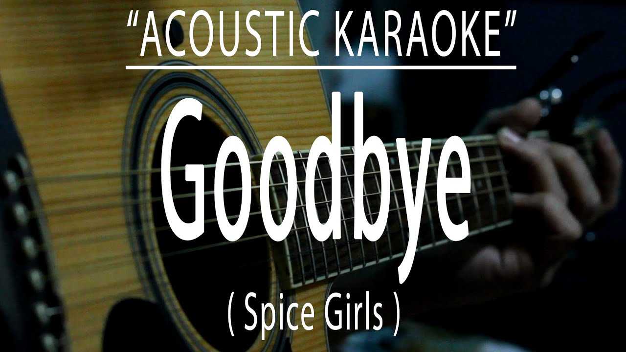 Goodbye - Spice Girls (Acoustic karaoke)