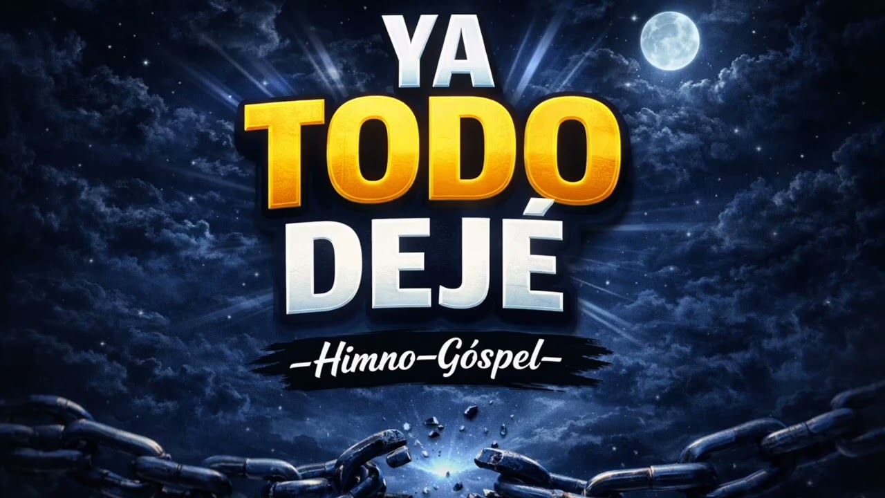 YA TODO DEJÉ • HIMNO • GÓSPEL 