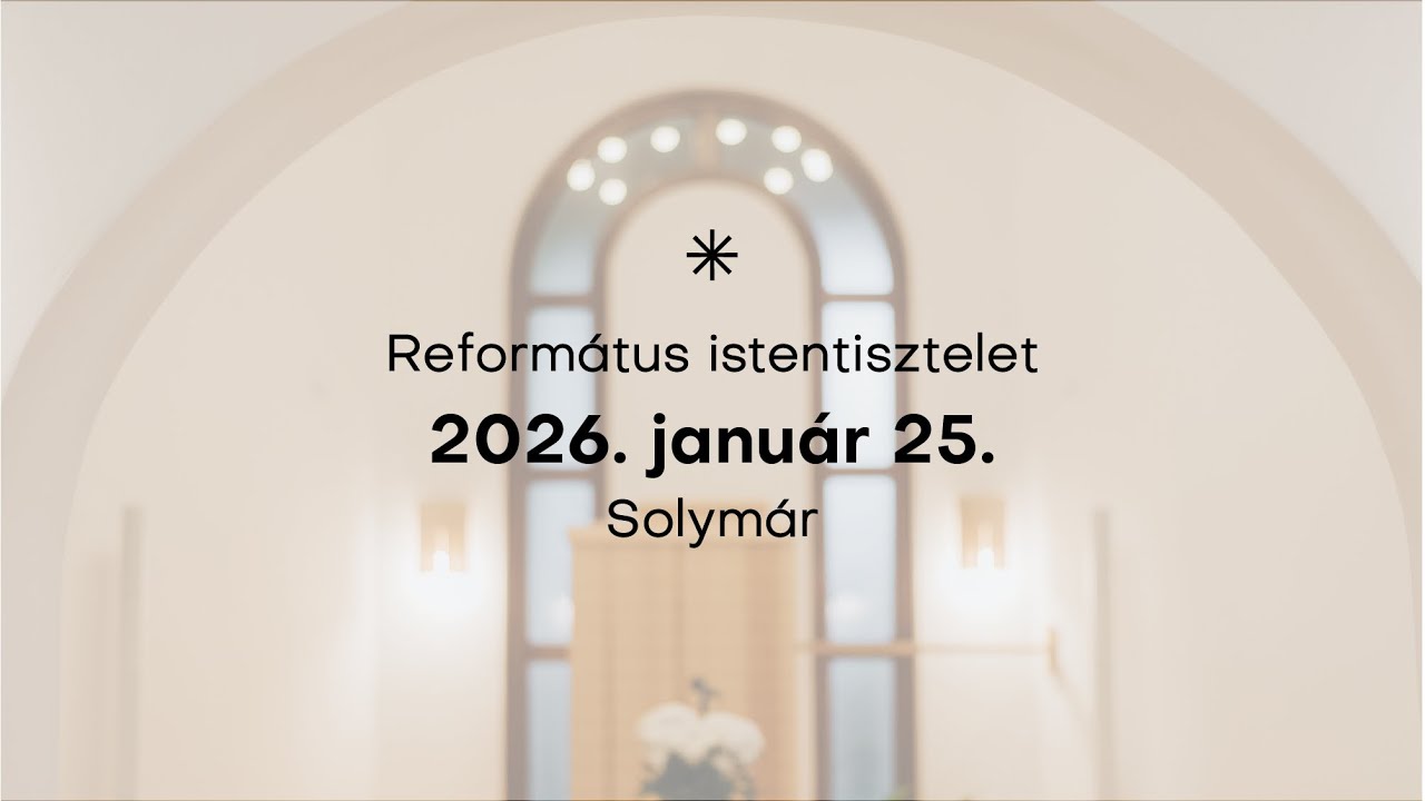 Református istentisztelet - Solymár, 2026. január 25.