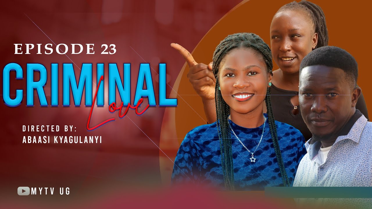 CRIMINAL LOVE EPISODE 23 -JAMUSHID ABYE MUKANZI WA KEN
