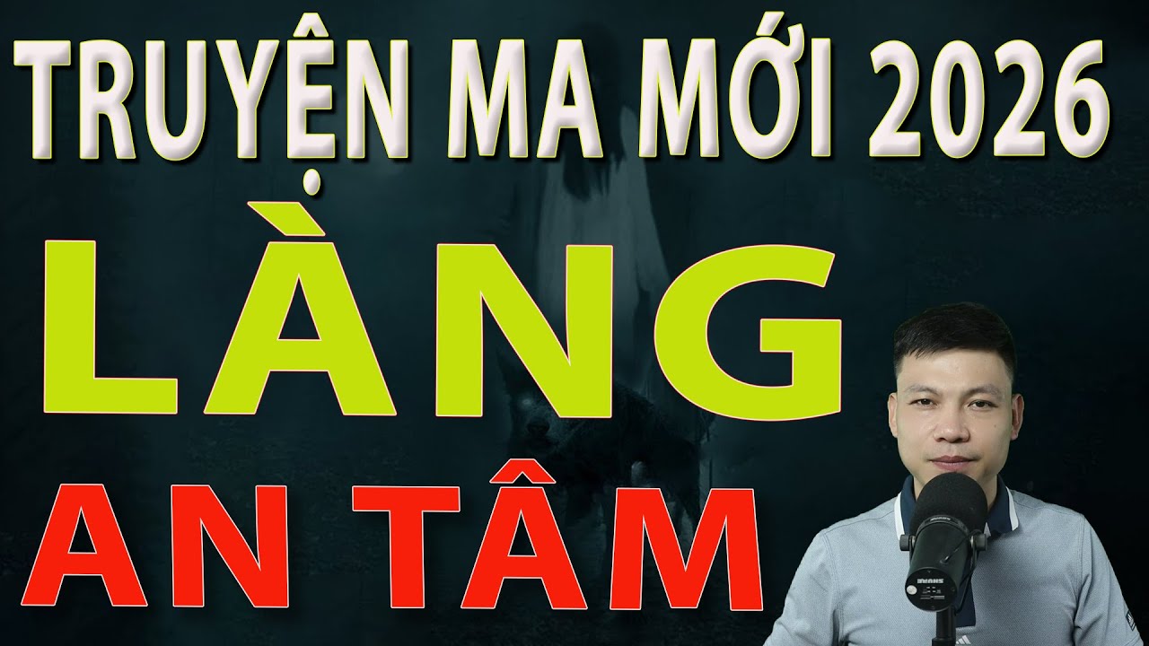 Truyện Ma Mới 2026 - LÀNG AN TÂM - Truyện ma làng quê MC Đình Soạn #mcdinhsoan